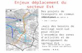 Enjeux déplacement du secteur Est Des projets de transports en commun ambitieux… Pôle multimodal Lea / Leslys Prolongement du métro A …mais des besoins.