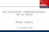 Les activités internationales de La Poste Peter Somers 5 septembre 2007.