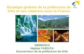 1 Stratégie globale de la préfecture de Gifu et ses relations avec la France 29/08/2012 Hajime FURUTA Gouverneur de la préfecture de Gifu.