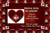 Notre Aria au passé Poème Écrit par Liliane Scotto *** Mis en page Par Yvette De France.