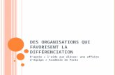 D ES ORGANISATIONS QUI FAVORISENT LA DIFFÉRENCIATION Daprès « laide aux élèves: une affaire déquipe » Académie de Paris.