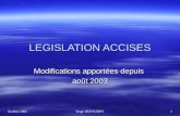 Octobre 2005 Serge DUFOURNY 1 LEGISLATION ACCISES Modifications apportées depuis août 2003.