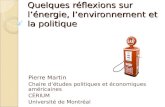 Quelques réflexions sur lénergie, lenvironnement et la politique Pierre Martin Chaire détudes politiques et économiques américaines CÉRIUM Université de.