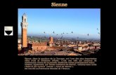 Sienne, dans la province de la Toscane, est lune des plus importantes villes dart et dhistoire dItalie.. Cest une ville qui conserve de nombreuses traces.