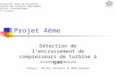 Projet 4ème Détection de lencrassement de compresseurs de turbine à gaz Jonathan Goldwasser Tuteurs : Michel Kinnaert et Rémi Baeyens Université Libre.