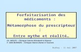 Forfaitarisation des médicaments : Métamorphose du prescripteur ; Entre mythe et réalité… Ch. WOLFS – Clinique Sainte Elisabeth à Namur Y. VAN BUNNEN –