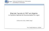 Etat de laccès à lIST en Algérie Le Système National de Documentation en Ligne Centre de Recherche sur lInformation Scientifique et Technique 18 Décembre.