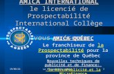 05/05/2014Le Prospectable Agréé1 AMICA INTERNATIONAL le licencié de Prospectabilité International Collège vous présente AMICA QUÉBEC Le franchiseur de.