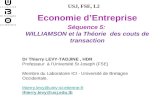 Economie dEntreprise Séquence 5: WILLIAMSON et la Théorie des couts de transaction USJ, FSE, L2 Dr Thierry LEVY-TADJINE, HDR Professeur à lUniversité St.