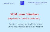 Société X.G.I. Édition de Logiciels de Fiscalité depuis 1994 SCM pour Windows (imprimés n° 2036 et 2036 bis ) Saisie et calcul de la déclaration 2036 des.