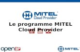 Le programme MITEL Cloud Provider. OpenIP, lOpérateur de la Convergence... Nombre de clients Société Créée à Paris, France en Juin 2005 Capitaux 100%