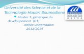 Université des Science et de la Technologie Houari Boumediene Master 1: génétique du développement (G1) Année universitaire: 2013/2014.