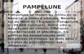 PAMPELUNE Pampelune se trouve au milieu de la Navarre à 440m daltitude. Navarre est au Nord de lEspagne. Pampelune a 199.608 habitants. Notre ville a deux.