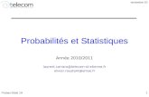 Probas-Stats 1A novembre 10 1 Probabilités et Statistiques Année 2010/2011 laurent.carraro@telecom-st-etienne.fr olivier.roustant@emse.fr.