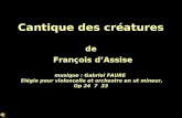 Cantique des créatures de François dAssise musique : Gabriel FAURE Elégie pour violoncelle et orchestre en ut mineur, Op 24 7 33.
