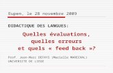 Eupen, le 28 novembre 2009 DIDACTIQUE DES LANGUES: Quelles évaluations, quelles erreurs et quels « feed back »? Prof. Jean-Marc DEFAYS (Marielle MARECHAL)
