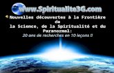 Www.spiritualite3g.com Nouvelles découvertes à la Frontière de la Science, de la Spiritualité et du Paranormal: 20 ans de recherches en 10 leçons !!