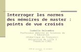 Interroger les normes des mémoires de master : points de vue croisés Isabelle Delcambre Professeur émérite en Sciences de lEducation (Didactique du français)