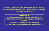 1 Union Générale des Travailleurs du Maroc Secrétariat National de lEducation Ouvrière et de la Formation Module A La représentation syndicale dans le.