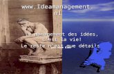 Www.Ideamanagement.nl Le management des idées, cest la vie! Le reste nest que détails! par René Blok.