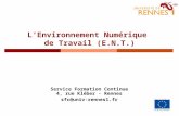 1 LEnvironnement Numérique de Travail (E.N.T.) Service Formation Continue 4, rue Kléber - Rennes sfc@univ-rennes1.fr.