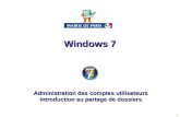 1 Administration des comptes utilisateurs Introduction au partage de dossiers Windows 7.