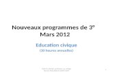 Nouveaux programmes de 3° Mars 2012 Education civique (30 heures annuelles) Valérie LLAMAS, professeur au collège Romain ROLLAND de SAINT-JEAN 1.