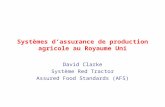 Systèmes dassurance de production agricole au Royaume Uni David Clarke Système Red Tractor Assured Food Standards (AFS)