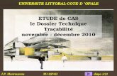 UNIVERSITE LITTORAL-COTE D OPALE M1 QPAH N° diapo 1/21 J.P. Monrouzeau ETUDE de CAS le Dossier Technique Traçabilité novembre - décembre 2010.