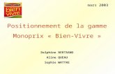Mars 2003 mars 2003 Positionnement de la gamme Monoprix « Bien-Vivre » Delphine BERTRAND Aline QUEAU Sophie WATTRE.