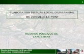 PLAN LOCAL DURBANISME (P.L.U.) Réunion de lancement / le 16 mars 2005 1 ELABORATION DU PLAN LOCAL DURBANISME DE JOINVILLE-LE-PONT REUNION PUBLIQUE DE LANCEMENT.
