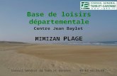 Base de loisirs départementale Centre Jean Baylet MIMIZAN PLAGE Conseil Général du Tarn et Garonne 05-63-91-77-28.