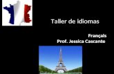 Taller de idiomas Français Prof. Jessica Cascante.
