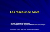 Les réseaux de santé Dr Didier Bry Médecin coordinateur Réseau Addictions VIH Hépatites RESAD Vaucluse Camargue Avec le concours de Gilles Poutout – Centre.