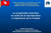 La coopération Sud-Sud en santé de la reproduction: Lexpérience de la Tunisie Bel Haj Aissa Adnene Directeur de la coopération technique Office National.
