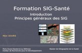 Formation SIG-Sant é Marc SOURIS Paris Ouest Nanterre-La Défense Institut de Recherche pour le Développement Introduction Principes généraux des SIG .