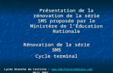 Présentation de la rénovation de la série SMS proposée par le Ministère de lÉducation Nationale Rénovation de la série SMS Cycle terminal Lycée Blanche.