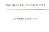 PSYCHOLOGIE DU DÉVELOPPEMENT APPROCHE COGNITIVE. PSYCHOLOGIE DU DÉVELOPPEMENT I. DEFINITIONS I.1. Définitions positives : la psychologie du développement.