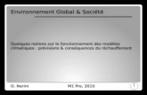 Environnement Global & Société Quelques notions sur le fonctionnement des modèles climatiques : prévisions & conséquences du réchauffement D. Nerini M1.
