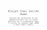 Projet Chez Soi/At Home Projet de recherche et de démonstration sur la santé mentale et litinérance dans 5 villes du Canada sept 2009 à mars 2013 (4ans)