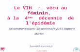 AJANA/SUMIV Le VIH : vécu au féminin, à la 4 ème décennie de lépidémie Recommandations de septembre 2013 Rapport Morlat fajana@ch-tourcoing.fr.