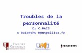 Troubles de la personnalité Dr C BAÏS c-bais@chu-montpellier.fr.