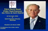 Frère David Royer (Frère Paul-François) des Frères de Saint-Gabriel né le 6 juin 1916 à Saint-François dAssise, Montréal Décédé le 24 février 2009 À la.
