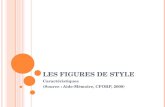 LES FIGURES DE STYLE Caractéristiques (Source : Aide-Mémoire, CFORP, 2009)