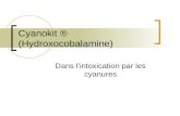 Cyanokit ® (Hydroxocobalamine) Dans lintoxication par les cyanures.