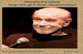 Philosophie de la vieillesse George Carlin agé de 102 ans. (Absolument génial)? Music: Ernesto Cortazar Eternal Love AffairHe Yan Jan 2010 Click to go.