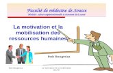 Iheb BougmizaLa motivation et la mobilisation des RH 1 Faculté de médecine de Sousse Module : culture organisationnelle et économie de la santé La motivation.
