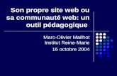 Son propre site web ou sa communauté web: un outil pédagogique Marc-Olivier Mailhot Institut Reine-Marie 16 octobre 2004.