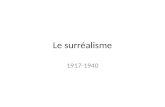 Le surréalisme 1917-1940 Quest-ce que cest? Un mouvement artistique subversiste, très antibourgeois, antinationaliste et provocateur Basé sur la pensée.