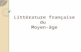 Littérature française du Moyen-âge. Définition La littérature médiévale en France correspond à des œuvres écrites entre l'an mil et l'an 1500 dans diverses.